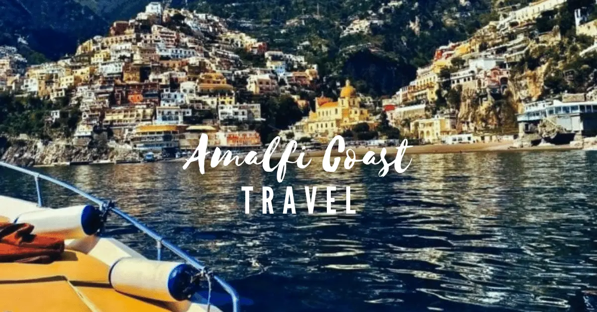 Amalfi Coast Travel | Top Tips for Visiting Italy’s Most Beautiful Coast
