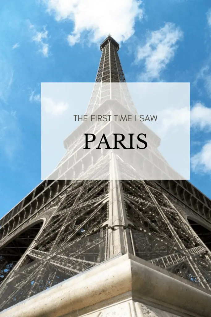 The First Time I Saw Paris: A Paris France Travel Journal