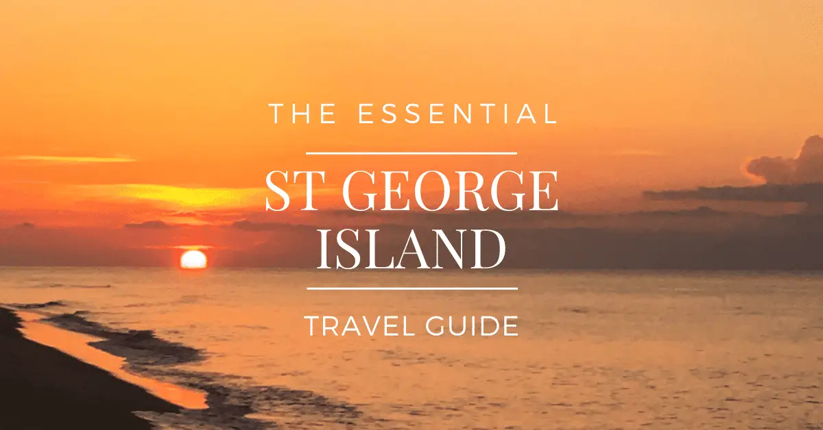 The Essential St George Island Travel Guide | Top Tips to Make the Most of Your Stay