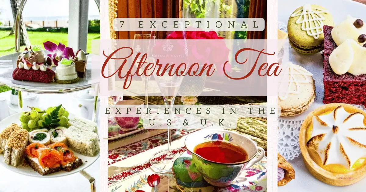 7 Exceptional Afternoon Tea Experiences in the U.S. & U.K