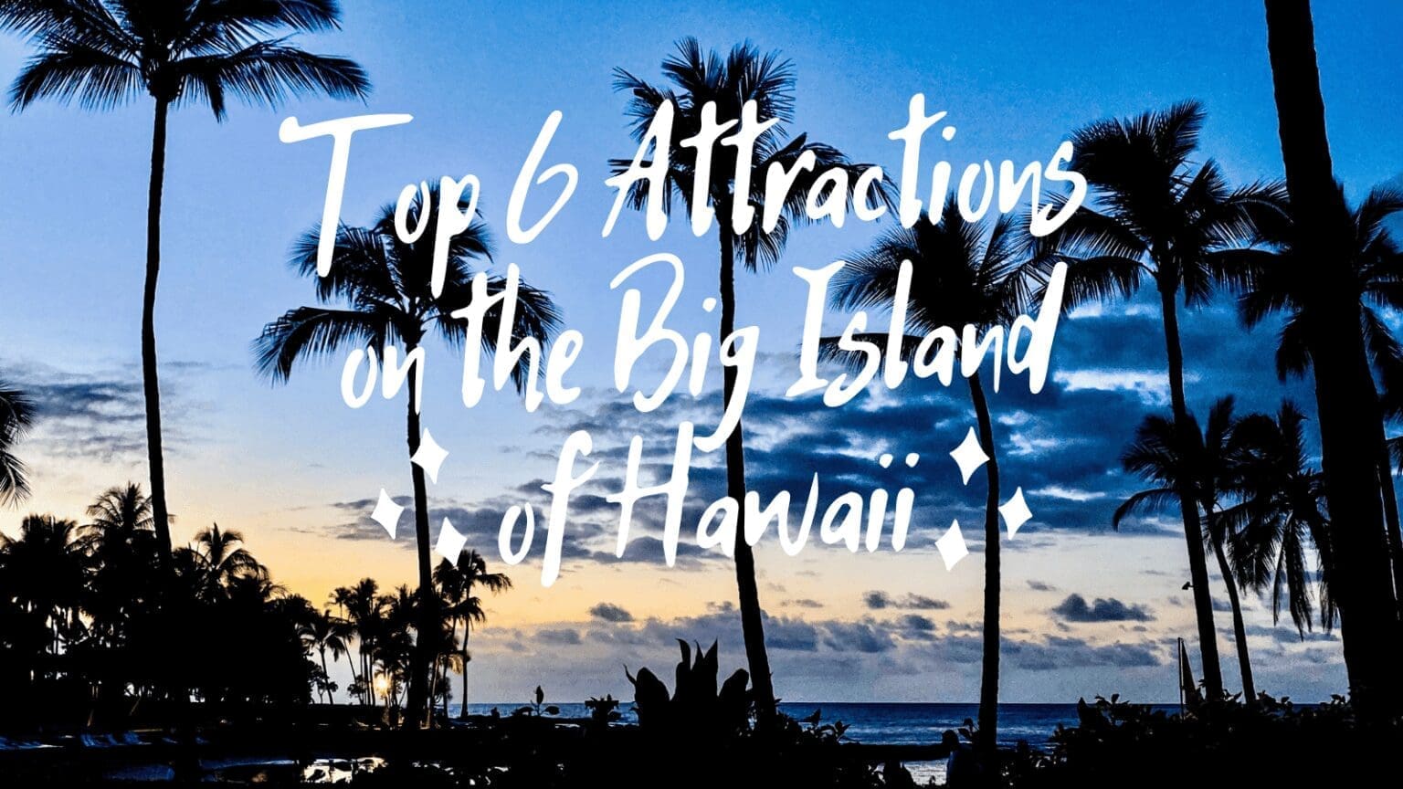 Top 6 Things To Do On The Big Island Of Hawaii