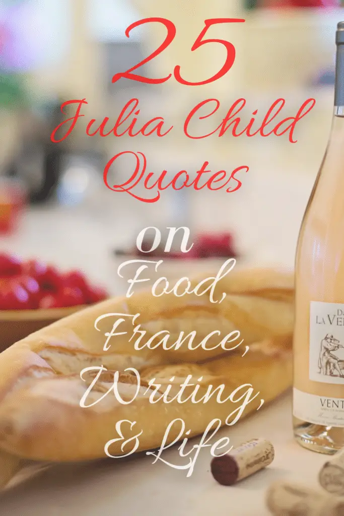 Julia Child Quotes Food France Writing Life
