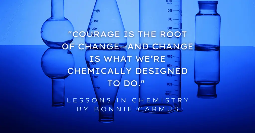 QUOTES FROM LESSONS IN CHEMISTRY BY BONNIE GARMUS