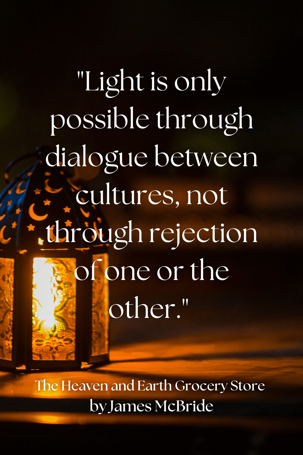 Light is only possible through dialogue between cultures, not through rejection of one or the other. (pinterest pin)